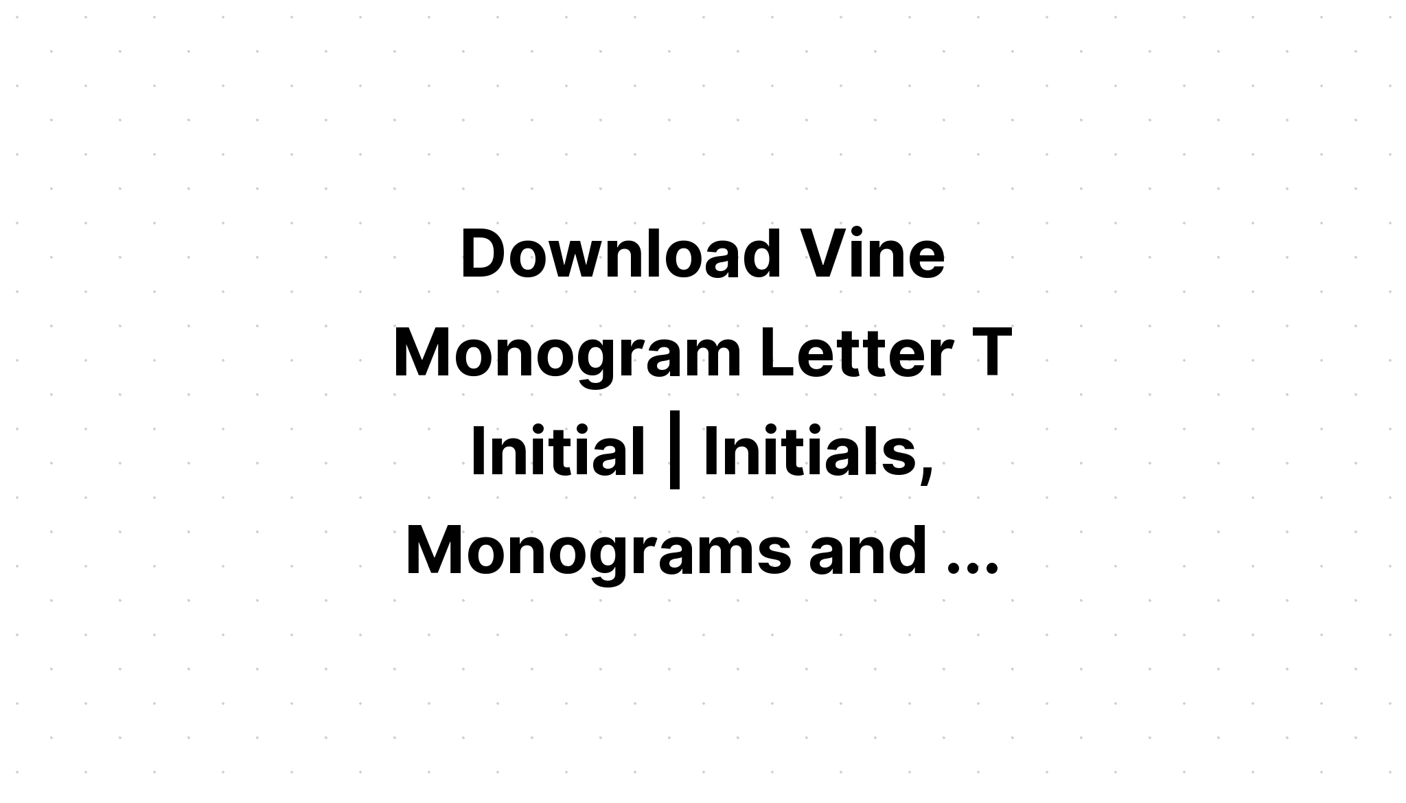 Download Vine Monogram Letters Svg - Layered SVG Cut File